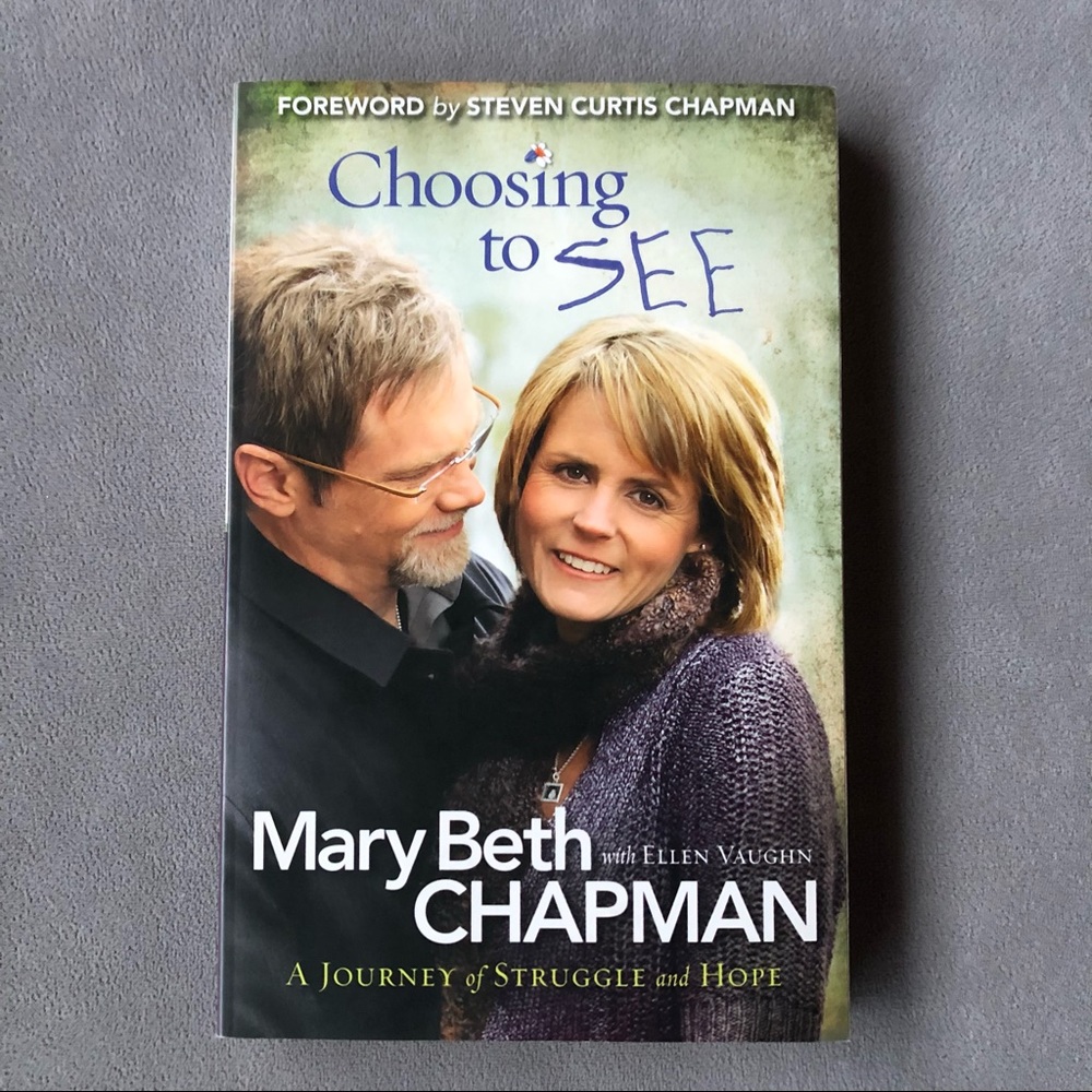 Choosing To See ~ Mary Beth Chapman ~ Paperback